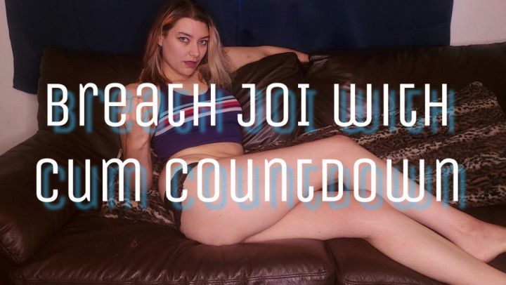 Breath JOI with Cum Countdown