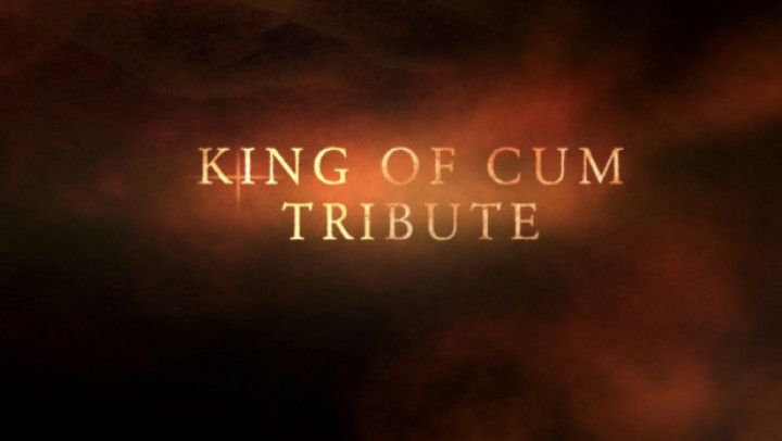 King of Cum Tribute