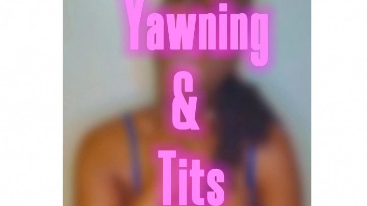 Yawning and Tit Squeezing