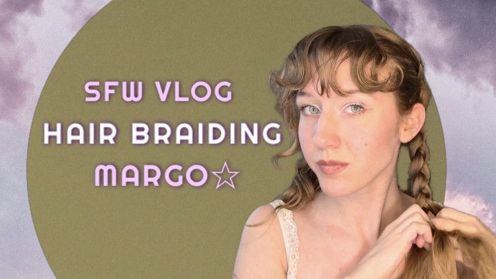 Braiding my Long Hair SFW GRWM Margo Starr Beauty Vlog