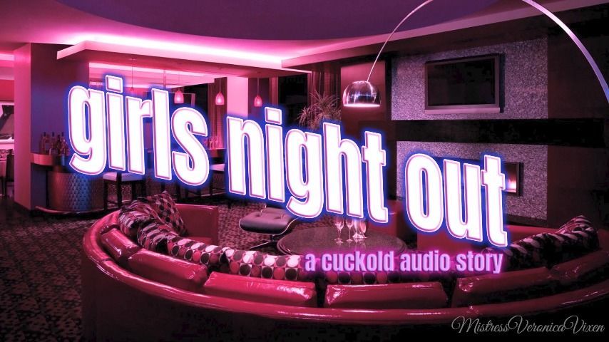 Girls Night~*A CUCKOLD AUDIO STORY