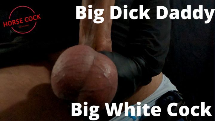 Big Dick Daddy Huge Cock Cumshot
