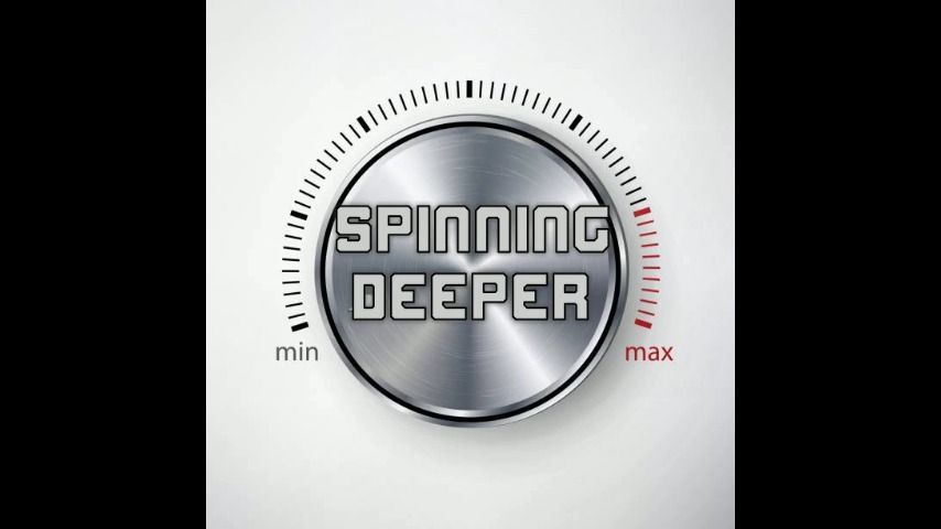 SPINNING DEEPER