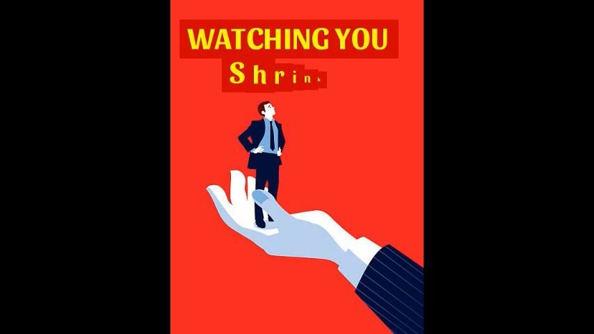 Watching you shrink