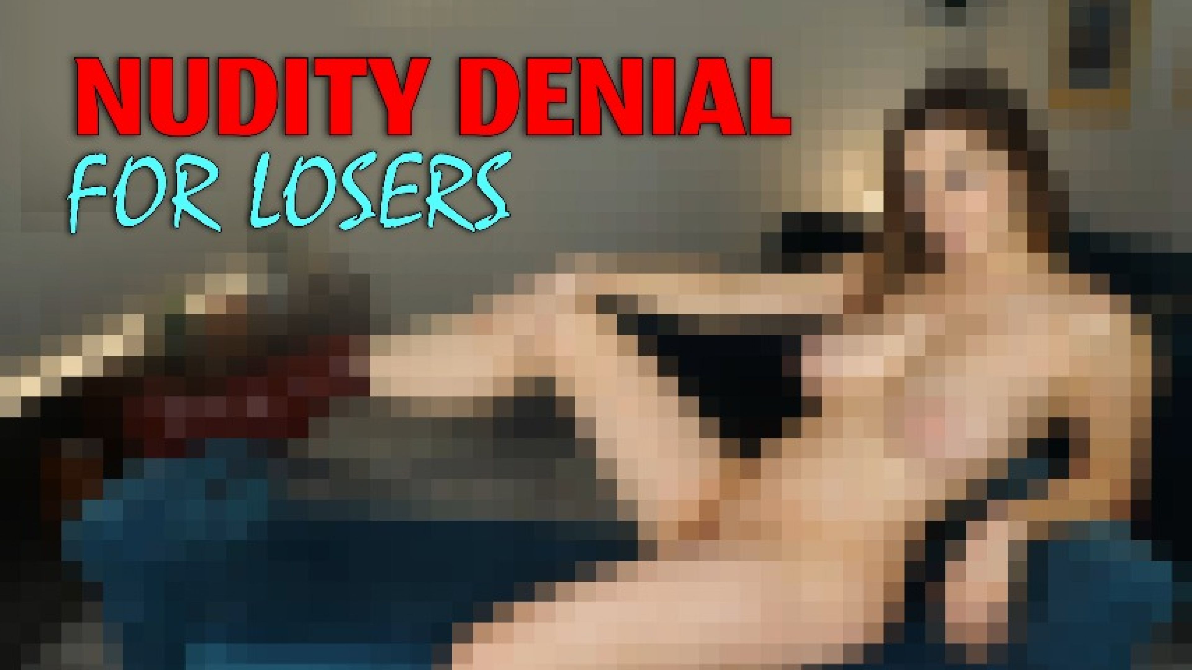 Nudity Denial For Losers Censored