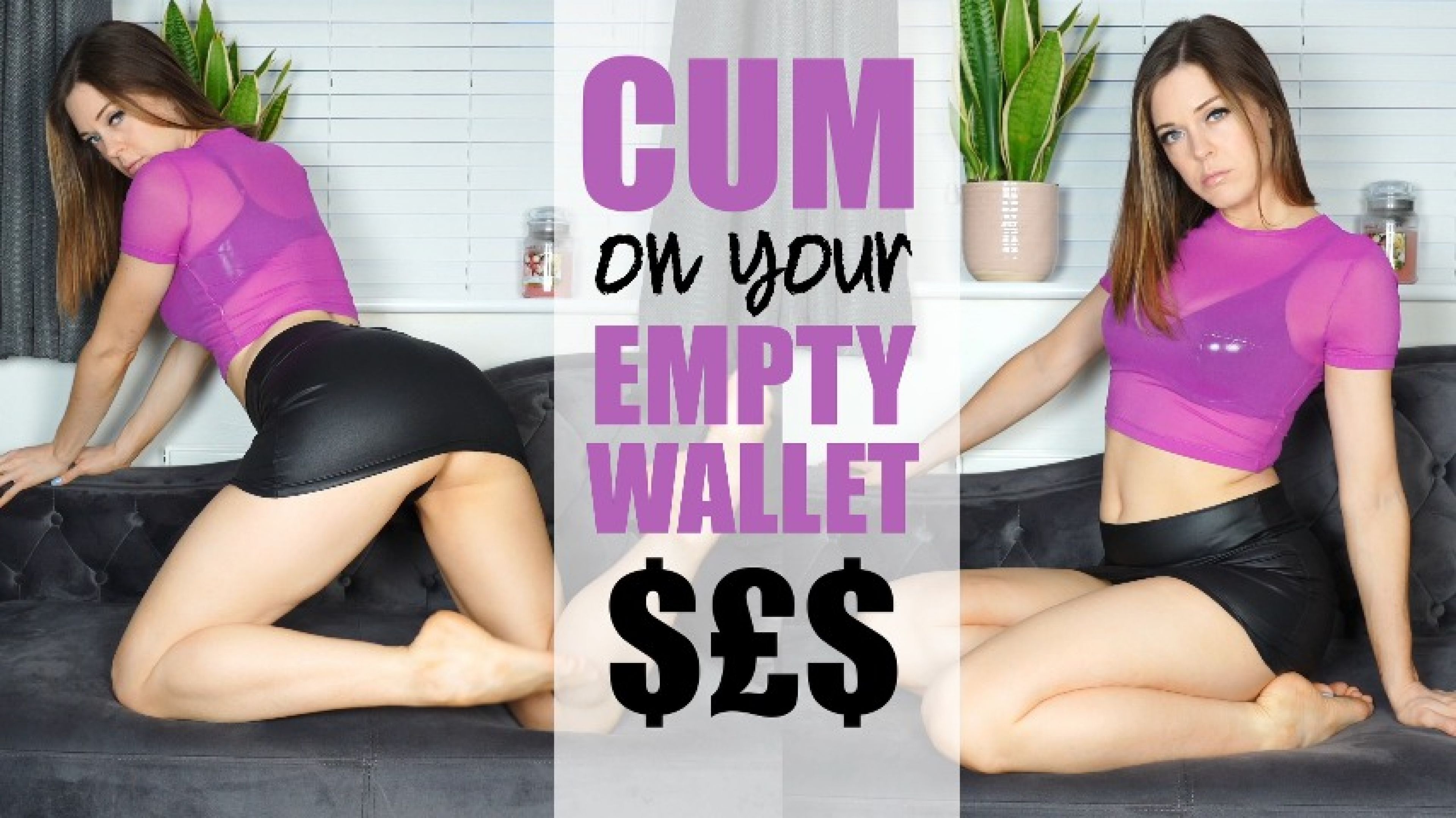 Cum on Your Empty Wallet