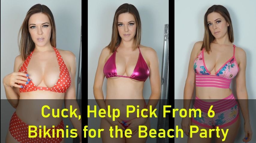 Cuck, Help Pick From 6 Bikinis for the Beach Party