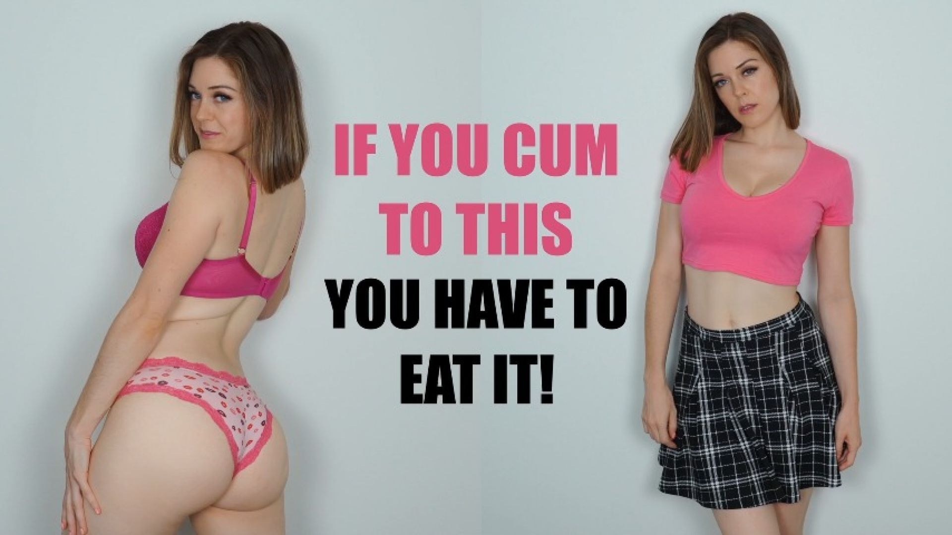 If You Cum to This You Have to Eat It