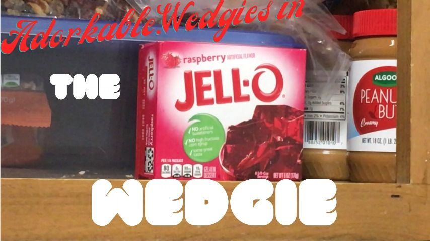 THE JELLO WEDGIE