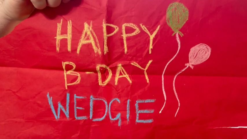 HAPPY BIRTHDAY WEDGIE