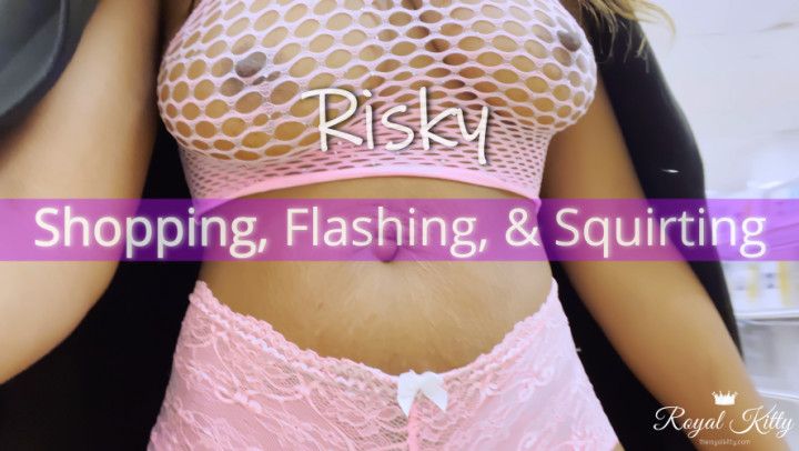Risky Shopping, Flashing, and Squirting
