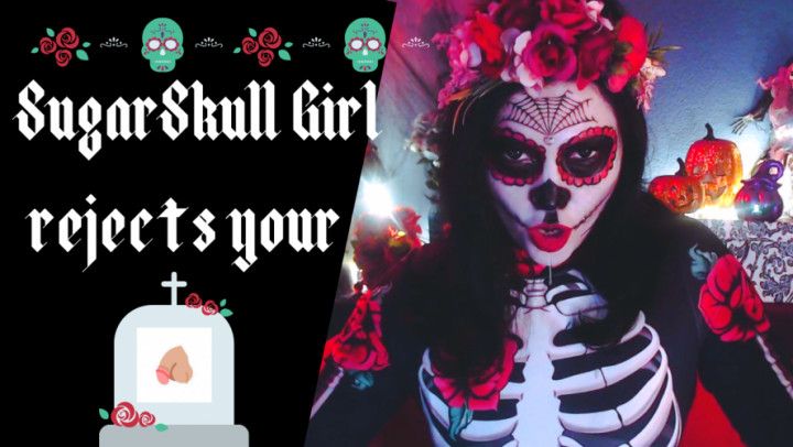 SugarSkull  rejects your cock