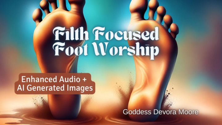 Filth Focused Dirty Foot Worship Audio with AI Images