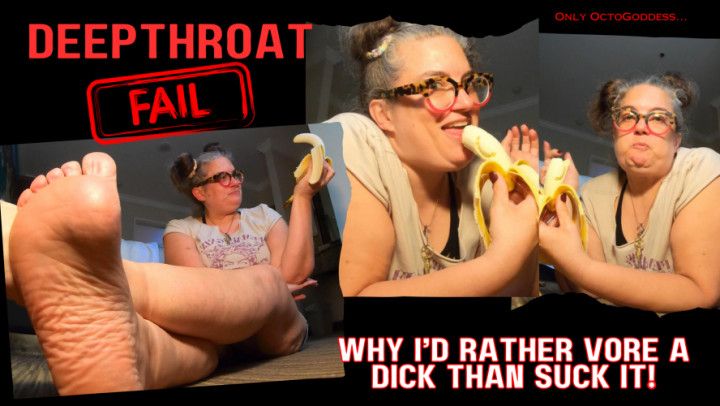 Deepthroat FAIL: Why I Rather Vore a Dick ft OctoGoddess