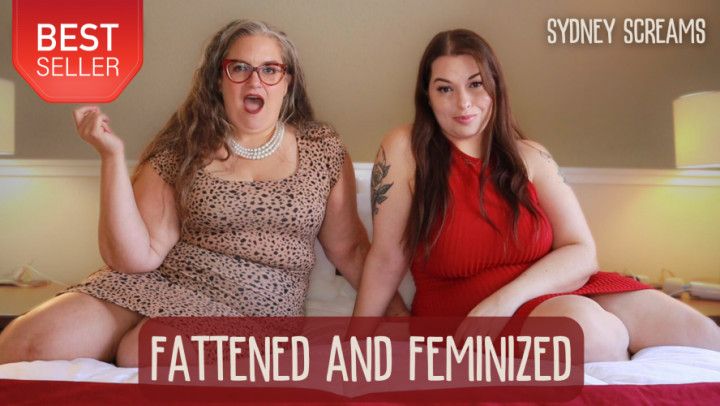 Fattened and Feminized ft Sydney Screams