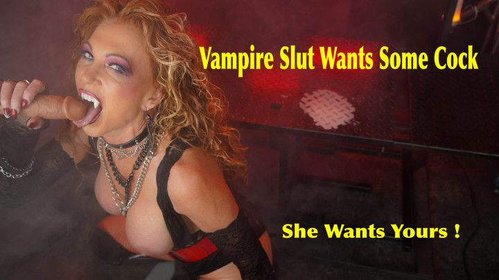 Vampire Slut Wants Some Cock