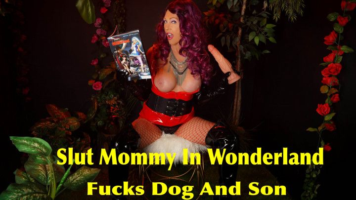 Slut Mommy In Wonderland Fucks Dog &amp; Son