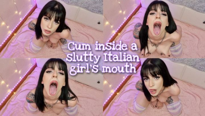 Cum inside a slutty Italian girl's mouth