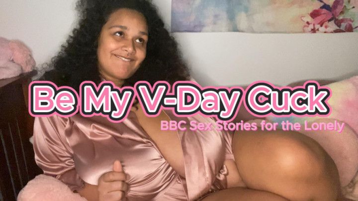 Be My V-Day Cuck BBC Sex Stories