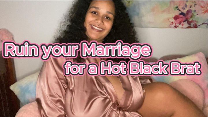 Ruin your Marriage for a Hot Black Brat