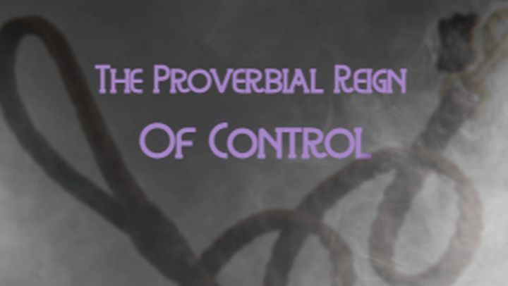 The Proverbial Reign of Control