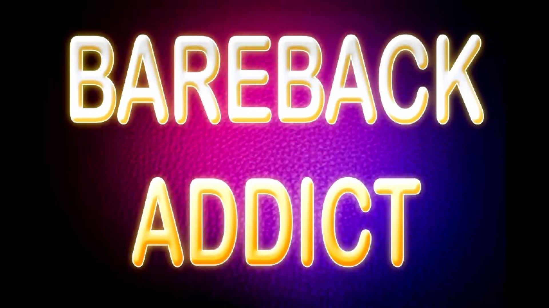 BAREBACK ADDICT