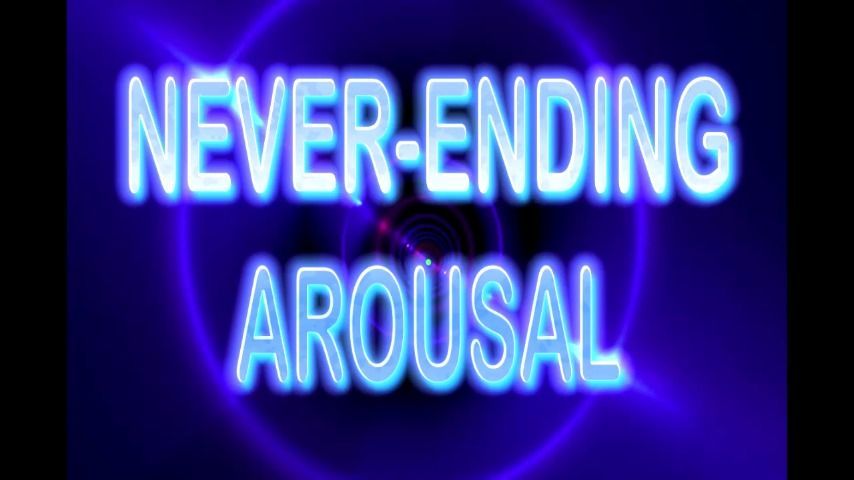 NEVER ENDING AROUSAL