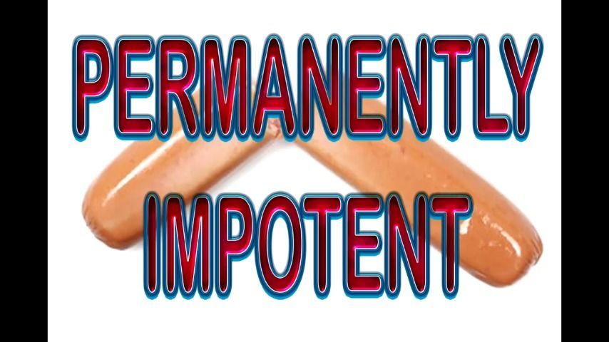 PERMANENTLY IMPOTENT