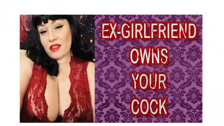 EX-GIRLFRIEND OWNS YOUR COCK