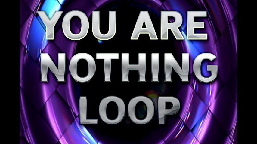 YOU ARE NOTHING LOOP