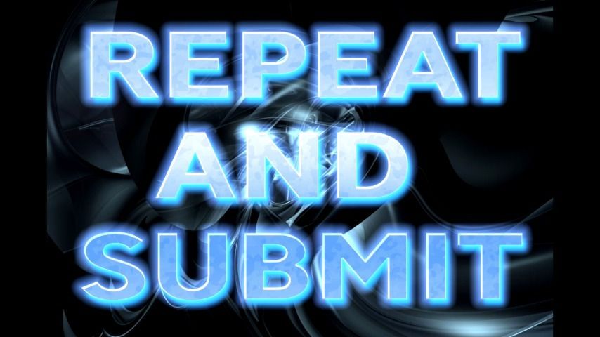 REPEAT &amp; SUBMIT