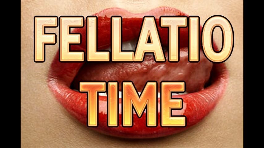 FELLATIO TIME