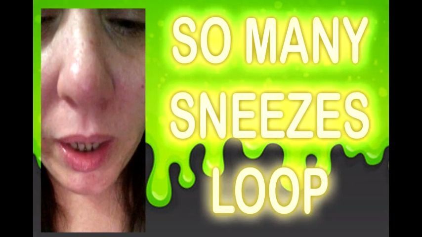 SO MANY SNEEZES LOOP