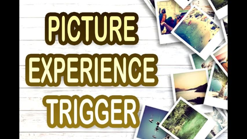 PICTURE EXPERIENCE TRIGGER