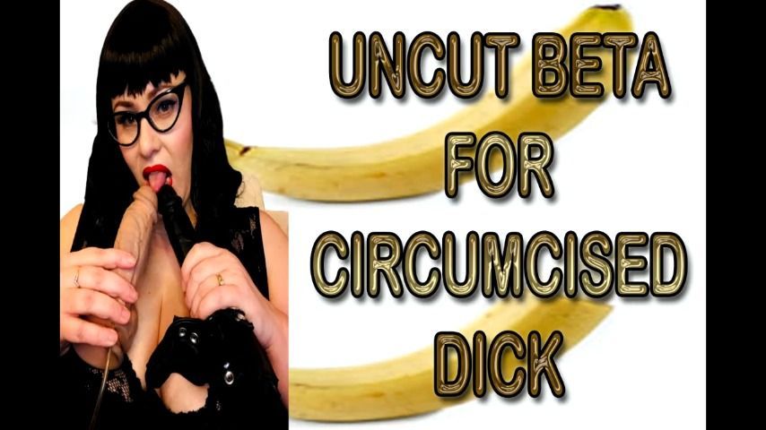 UNCUT BETA FOR CIRCUMCISED DICKS