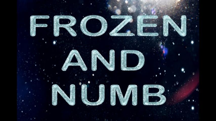 FROZEN AND NUMB