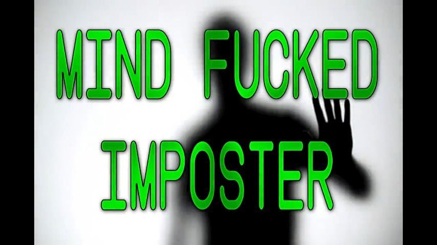 MIND FUCKED IMPOSTER