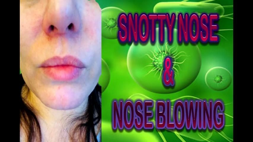 SNOTTY NOSE &amp; NOSE BLOWING