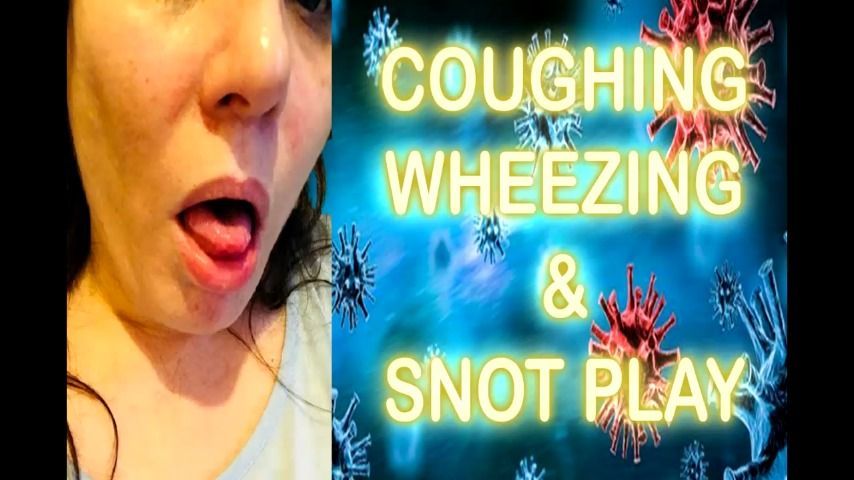 COUGHING, WHEEZING &amp; SNOT PLAY