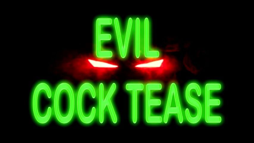 EVIL COCK TEASE