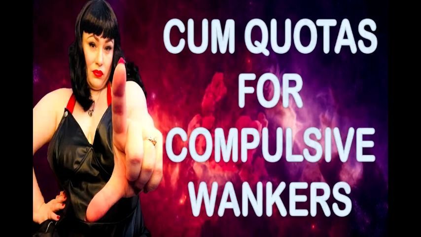 CUM QUOTAS FOR COMPULSIVE WANKERS