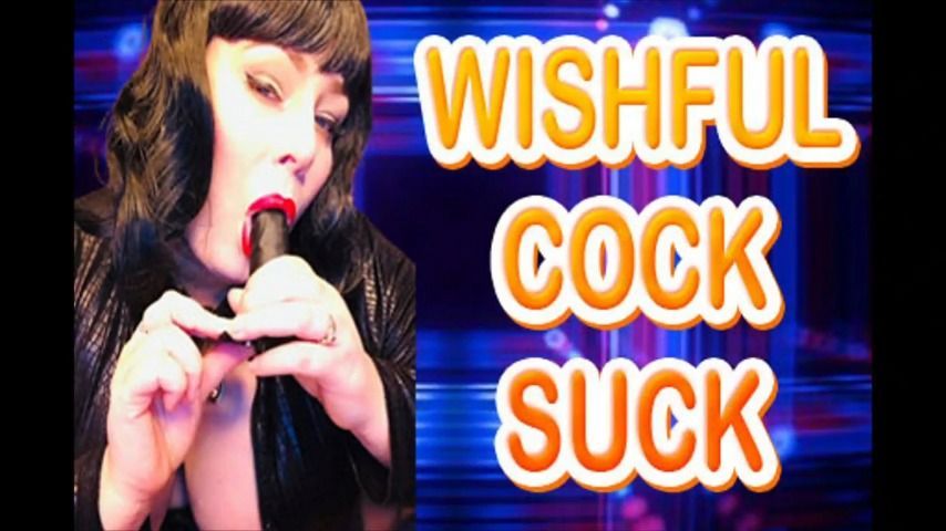 WISHFUL COCK SUCK