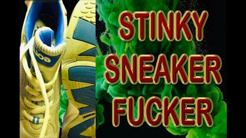 STINKY SNEAKER FUCKER