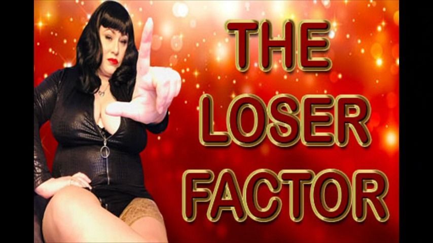 THE LOSER FACTOR