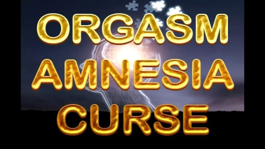 ORGASM AMNESIA CURSE