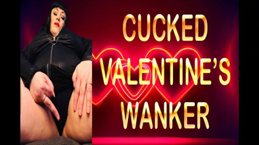 CUCKED VALENTINE'S WANKER