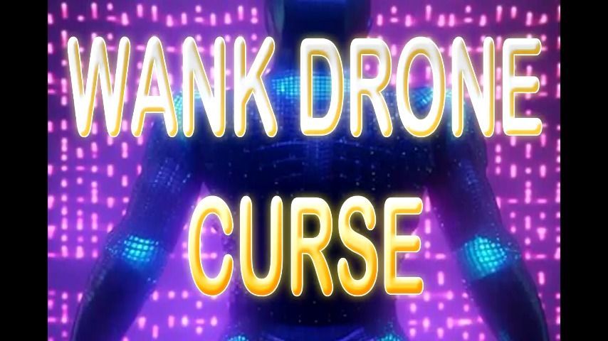 WANK DRONE CURSE