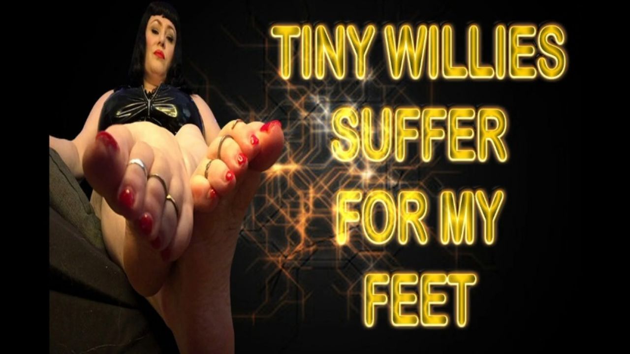 TINY WILLIES SUFFER FOR MY FEET