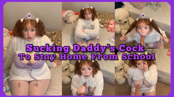 Sucking Daddys Cock To Stay Home From School