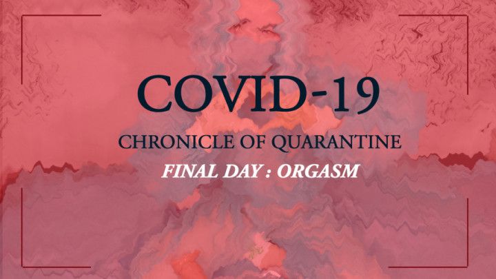 Chronicle of quarantine | Final day - Or